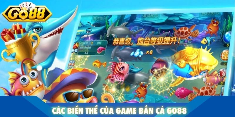 Các biến thể game bắn cá Go88