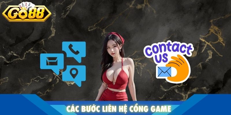 Các bước liên hệ cổng game