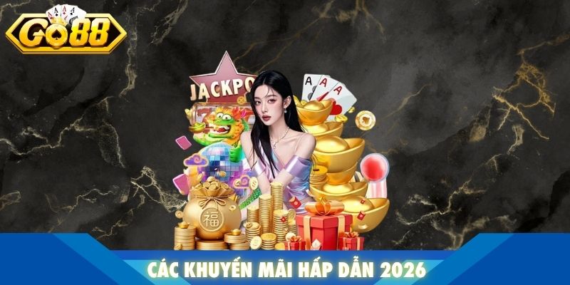 Các khuyến mãi hấp dẫn 2026