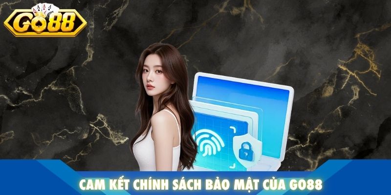 Cam kết chính sách bảo mật của Go88