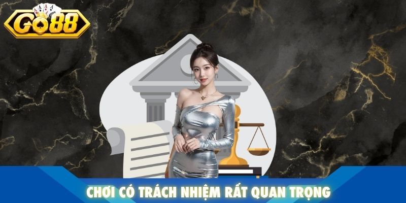 Chơi có trách nhiệm rất quan trọng
