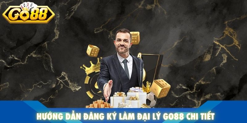 Hướng dẫn đăng ký làm đại lý Go88 chi tiết