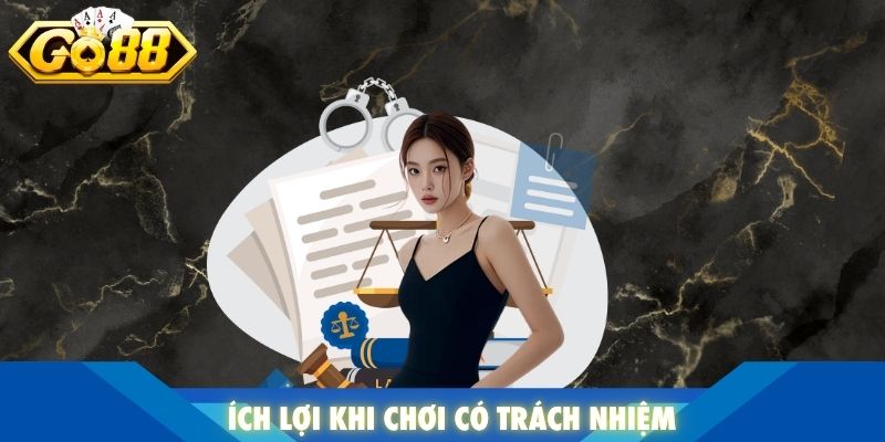 Ích lợi khi chơi có trách nhiệm